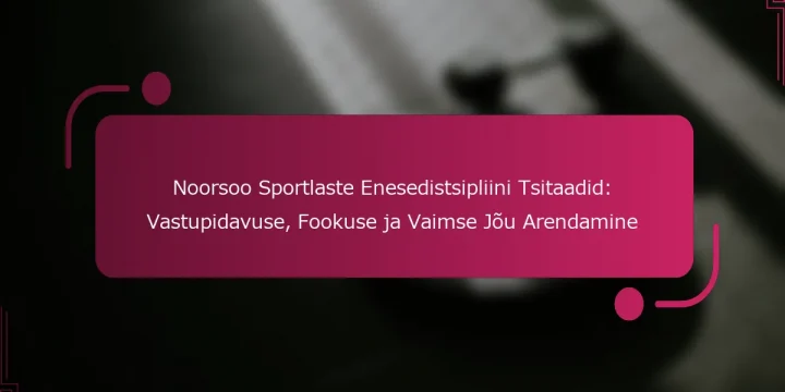 Noorsoo Sportlaste Enesedistsipliini Tsitaadid: Vastupidavuse, Fookuse ja Vaimse Jõu Arendamine