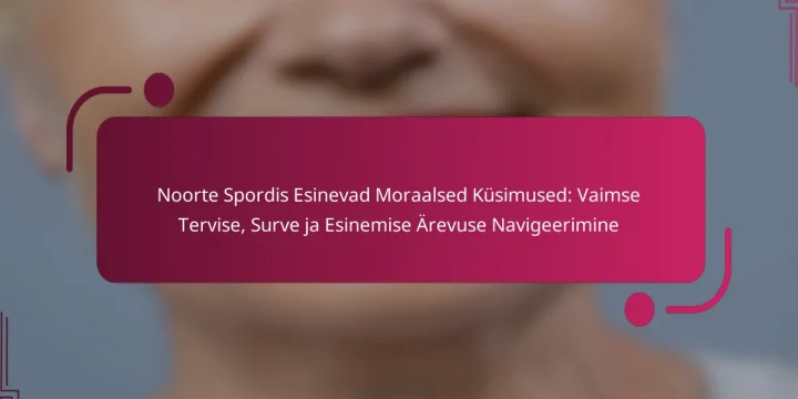 Noorte Spordis Esinevad Moraalsed Küsimused: Vaimse Tervise, Surve ja Esinemise Ärevuse Navigeerimine