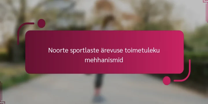 Noorte sportlaste ärevuse toimetuleku mehhanismid