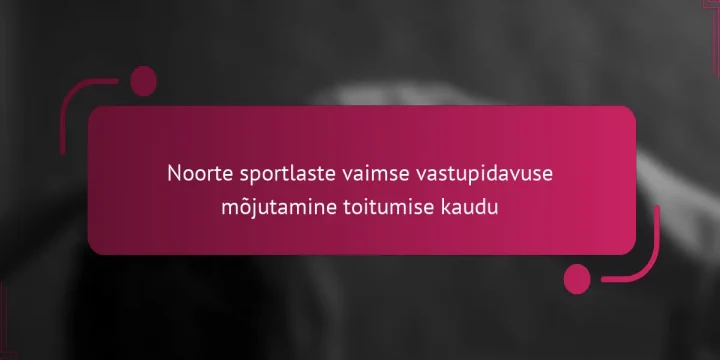 Noorte sportlaste vaimse vastupidavuse mõjutamine toitumise kaudu