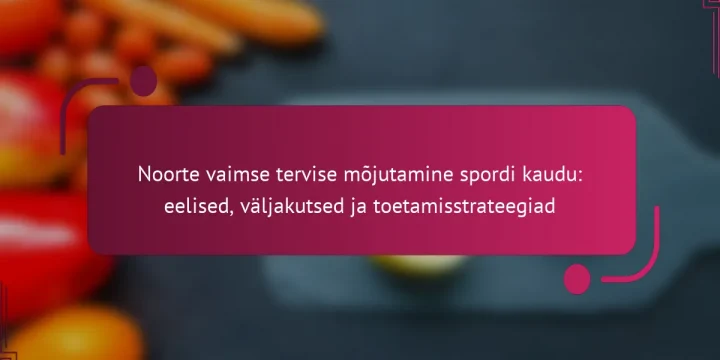 Noorte vaimse tervise mõjutamine spordi kaudu: eelised, väljakutsed ja toetamisstrateegiad