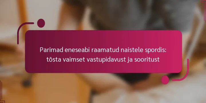 Parimad eneseabi raamatud naistele spordis: tõsta vaimset vastupidavust ja sooritust