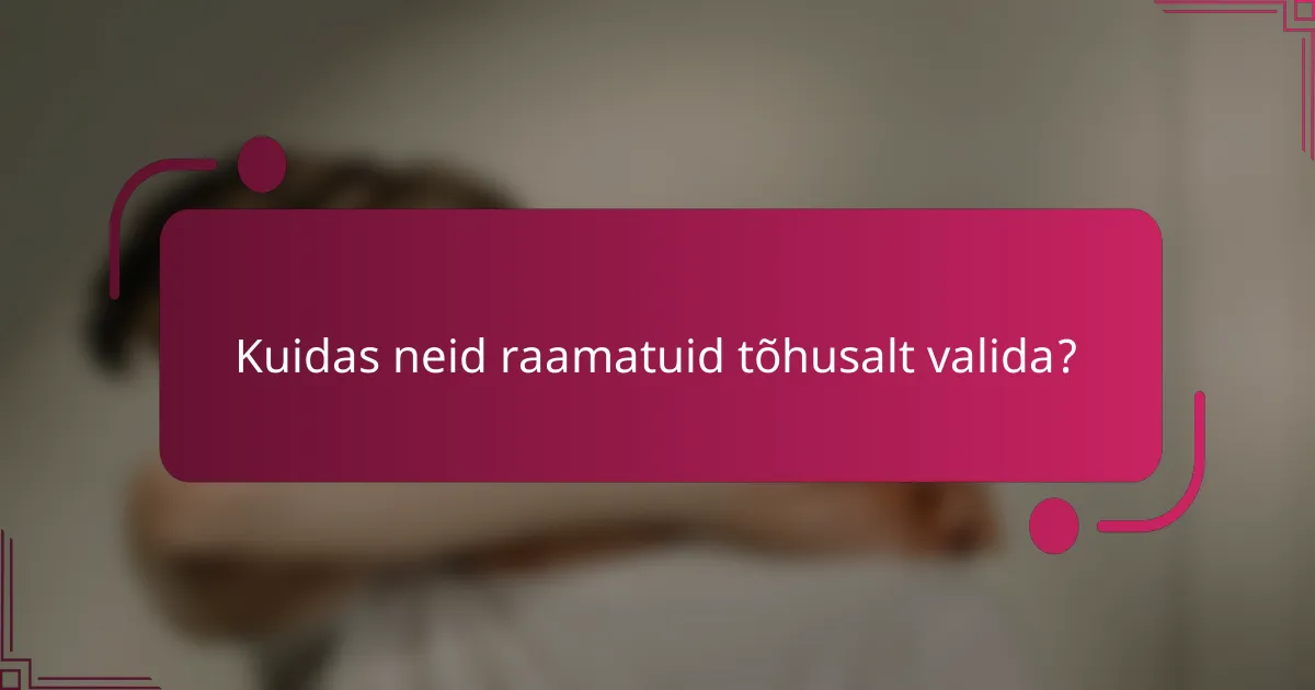 Kuidas neid raamatuid tõhusalt valida?