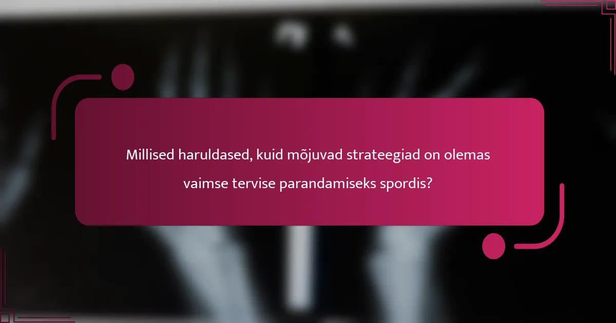 Millised haruldased, kuid mõjuvad strateegiad on olemas vaimse tervise parandamiseks spordis?