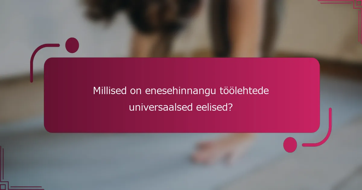 Millised on enesehinnangu töölehtede universaalsed eelised?