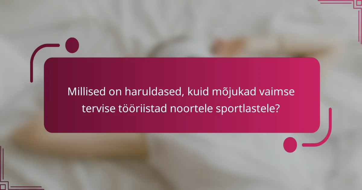 Millised on haruldased, kuid mõjukad vaimse tervise tööriistad noortele sportlastele?