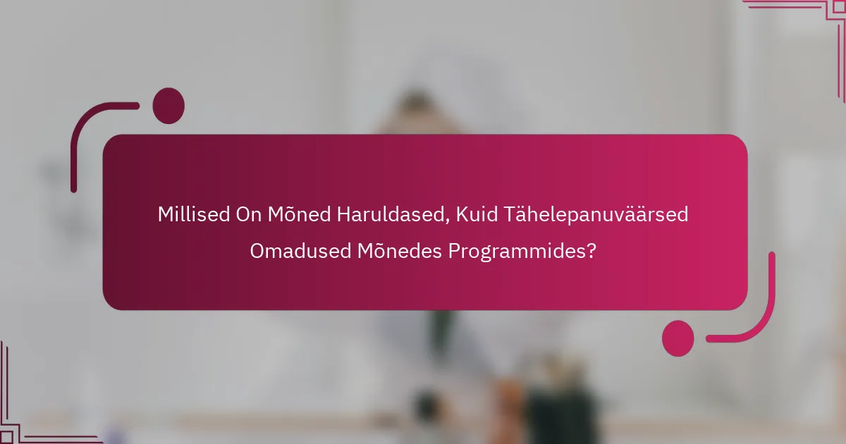 Millised On Mõned Haruldased, Kuid Tähelepanuväärsed Omadused Mõnedes Programmides?