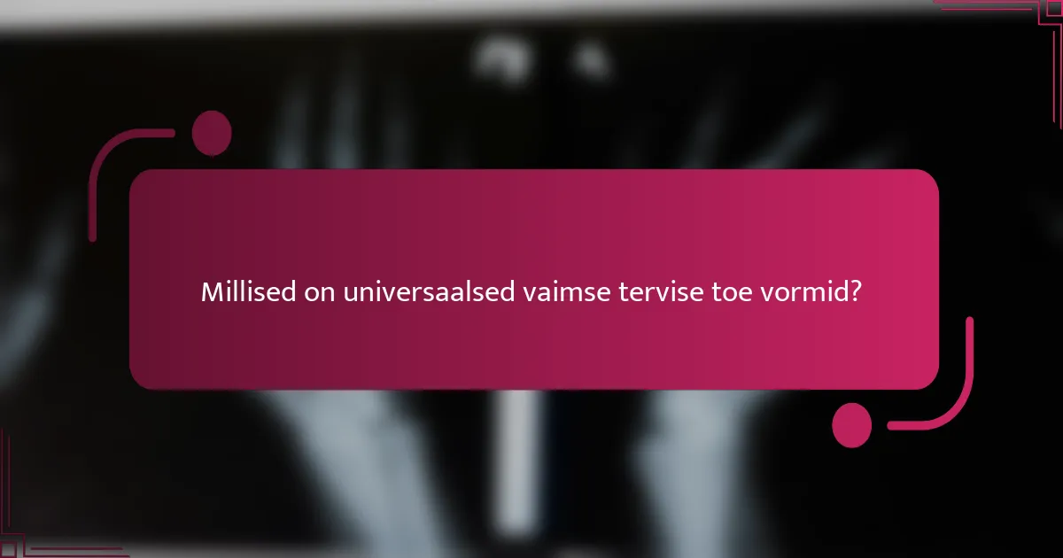 Millised on universaalsed vaimse tervise toe vormid?