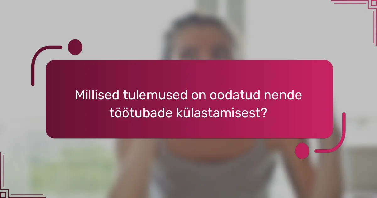 Millised tulemused on oodatud nende töötubade külastamisest?