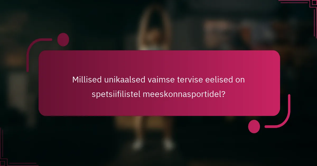 Millised unikaalsed vaimse tervise eelised on spetsiifilistel meeskonnasportidel?