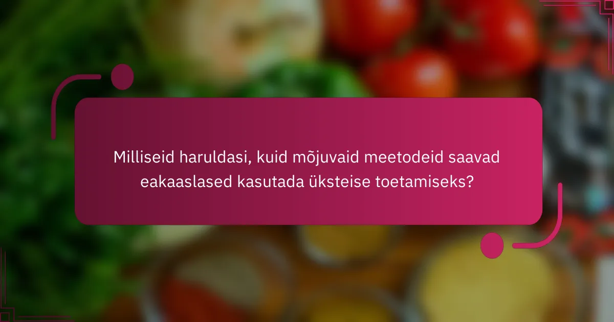 Milliseid haruldasi, kuid mõjuvaid meetodeid saavad eakaaslased kasutada üksteise toetamiseks?