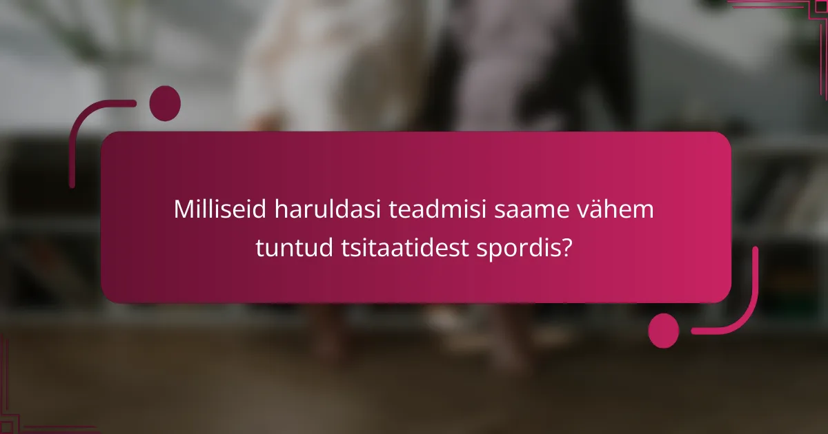 Milliseid haruldasi teadmisi saame vähem tuntud tsitaatidest spordis?