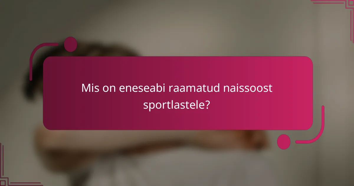 Mis on eneseabi raamatud naissoost sportlastele?